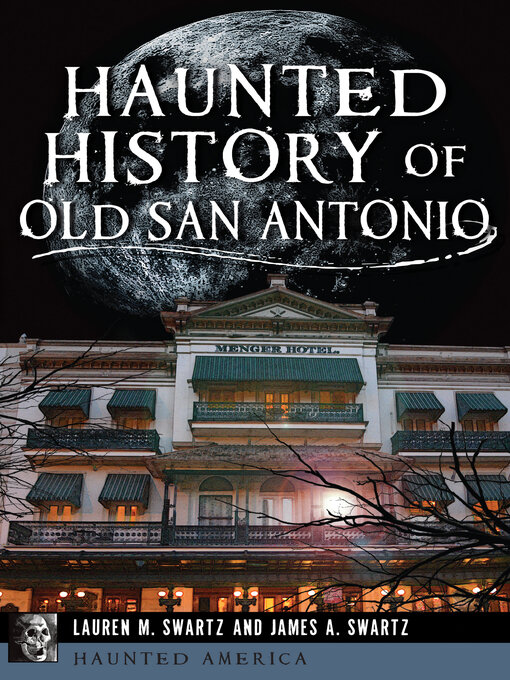 Title details for Haunted History of Old San Antonio by Lauren M. Swartz - Available